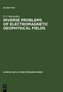 Cover: Inverse Problems of Electromagnetic Geophysical Fields - De Gruyter