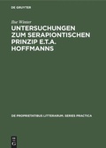 Cover: Untersuchungen zum serapiontischen Prinzip E.T.A. Hoffmanns - De Gruyter Mouton