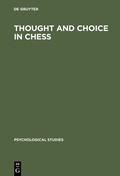 Cover: Thought and Choice in Chess - De Gruyter Mouton