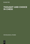 Cover: Thought and Choice in Chess - De Gruyter Mouton