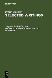 Abbildung von: Roman Jakobson: Selected Writings / On Verse, Its Masters and Explorers - De Gruyter Mouton