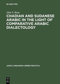 Cover: Chadian and Sudanese Arabic in the Light of Comparative Arabic Dialectology - De Gruyter Mouton