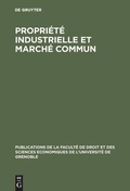 Cover: Propri&eacute;t&eacute; industrielle et march&eacute; commun - De Gruyter Mouton