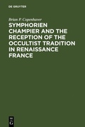 Cover: Symphorien Champier and the Reception of the Occultist Tradition in Renaissance France - De Gruyter Mouton