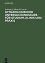 Bild: Gynäkologischer Untersuchungskurs für Studium, Klinik und Praxis - De Gruyter