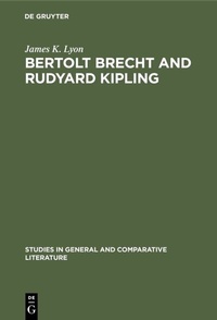 Enlarge image Cover: Bertolt Brecht and Rudyard Kipling - De Gruyter Mouton