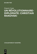 Cover: Un r&eacute;volutionnaire-diplomate: Christian Rakovski - De Gruyter Mouton