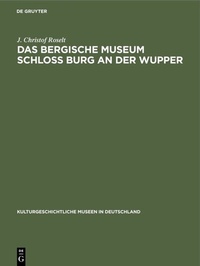 Abbildung von: Das Bergische Museum Schloss Burg an der Wupper - De Gruyter