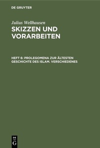 Abbildung von: Prolegomena zur ältesten Geschichte des Islam. Verschiedenes - De Gruyter