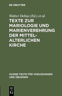 Abbildung von: Texte zur Mariologie und Marienverehrung der mittelalterlichen Kirche - De Gruyter