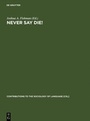 Cover: Never Say Die! - De Gruyter Mouton