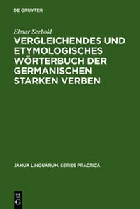 Abbildung von: Vergleichendes und etymologisches Wörterbuch der germanischen starken Verben - De Gruyter Mouton
