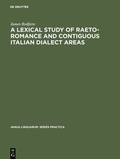 Cover: A Lexical Study of Raeto-Romance and Contiguous Italian Dialect Areas - De Gruyter Mouton