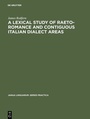 Cover: A Lexical Study of Raeto-Romance and Contiguous Italian Dialect Areas - De Gruyter Mouton