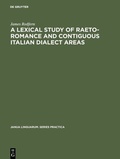 Cover: A Lexical Study of Raeto-Romance and Contiguous Italian Dialect Areas - De Gruyter Mouton