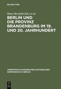 Cover: Berlin und die Provinz Brandenburg im 19. und 20. Jahrhundert - De Gruyter