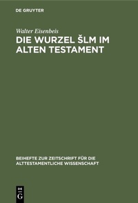 Abbildung von: Die Wurzel Slm im Alten Testament - De Gruyter