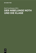 Cover: Der Nibelunge Noth und die Klage - De Gruyter