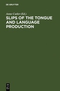 Cover: Slips of the Tongue and Language Production - De Gruyter Mouton