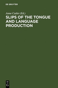 Abbildung von: Slips of the Tongue and Language Production - De Gruyter Mouton
