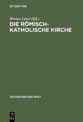 Cover: Die r&ouml;misch-katholische Kirche - De Gruyter