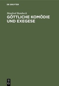 Cover: G&ouml;ttliche Kom&ouml;die und Exegese - De Gruyter