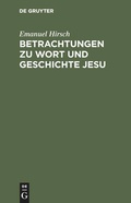 Cover: Betrachtungen zu Wort und Geschichte Jesu - De Gruyter