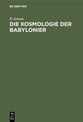 Bild: Die Kosmologie der Babylonier - De Gruyter