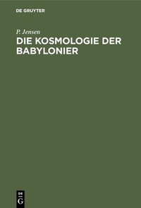 Abbildung von: Die Kosmologie der Babylonier - De Gruyter