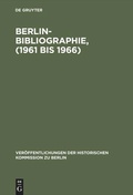 Cover: Berlin-Bibliographie, (1961 bis 1966) - De Gruyter