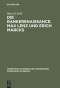 Cover: Die Rankerenaissance. Max Lenz und Erich Marcks - De Gruyter