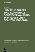 Cover: J&uuml;dische B&uuml;rger und kommunale Selbstverwaltung in preu&szlig;ischen St&auml;dten 1808-1848 - De Gruyter