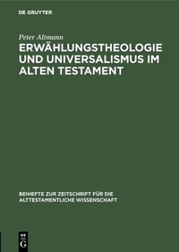 Abbildung von: Erwählungstheologie und Universalismus im Alten Testament - De Gruyter