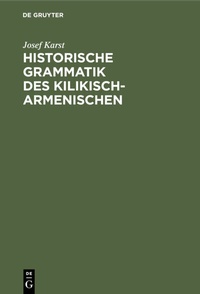 Abbildung von: Historische Grammatik des Kilikisch-Armenischen - De Gruyter