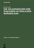 Cover: Die Volksm&auml;rchen der Magyaren im s&uuml;dlichen Burgenland - De Gruyter