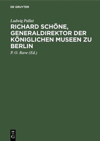 Abbildung von: Richard Schöne, Generaldirektor der Königlichen Museen zu Berlin - De Gruyter