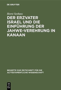 Abbildung von: Der Erzvater Israel und die Einführung der Jahwe-Verehrung in Kanaan - De Gruyter