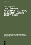 Cover: Crist&acirc;n der Kuchimaister. N&uuml;we Casus Monasterii Sancti Galii - De Gruyter