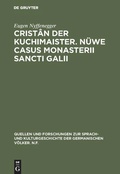 Cover: Crist&acirc;n der Kuchimaister. N&uuml;we Casus Monasterii Sancti Galii - De Gruyter