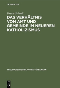 Abbildung von: Das Verhältnis von Amt und Gemeinde im neueren Katholizismus - De Gruyter