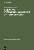 Cover: Kreative Ideenfindung in der Unternehmung - De Gruyter
