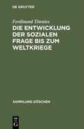 Cover: Die Entwicklung der sozialen Frage bis zum Weltkriege - De Gruyter