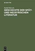 Cover: Geschichte der sp&auml;t- und neusyrischen Literatur - De Gruyter