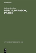 Cover: Peirce, Paradox, Praxis - De Gruyter Mouton