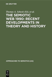 Enlarge image Cover: The Semiotic Web 1990: Recent Developments in Theory and History - De Gruyter Mouton
