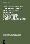 Cover: The Traditional Prayer in the Psalms / Literarische Studien zur Josephsgeschichte - De Gruyter