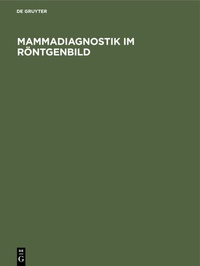 Abbildung von: Mammadiagnostik im Röntgenbild - De Gruyter