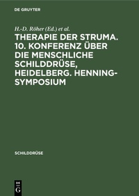 Abbildung von: Therapie der Struma. 10. Konferenz über die menschliche Schilddrüse, Heidelberg. Henning-Symposium - De Gruyter
