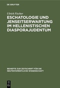 Cover: Eschatologie und Jenseitserwartung im hellenistischen Diasporajudentum - De Gruyter