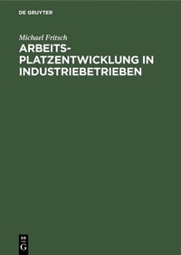 Abbildung von: Arbeitsplatzentwicklung in Industriebetrieben - De Gruyter